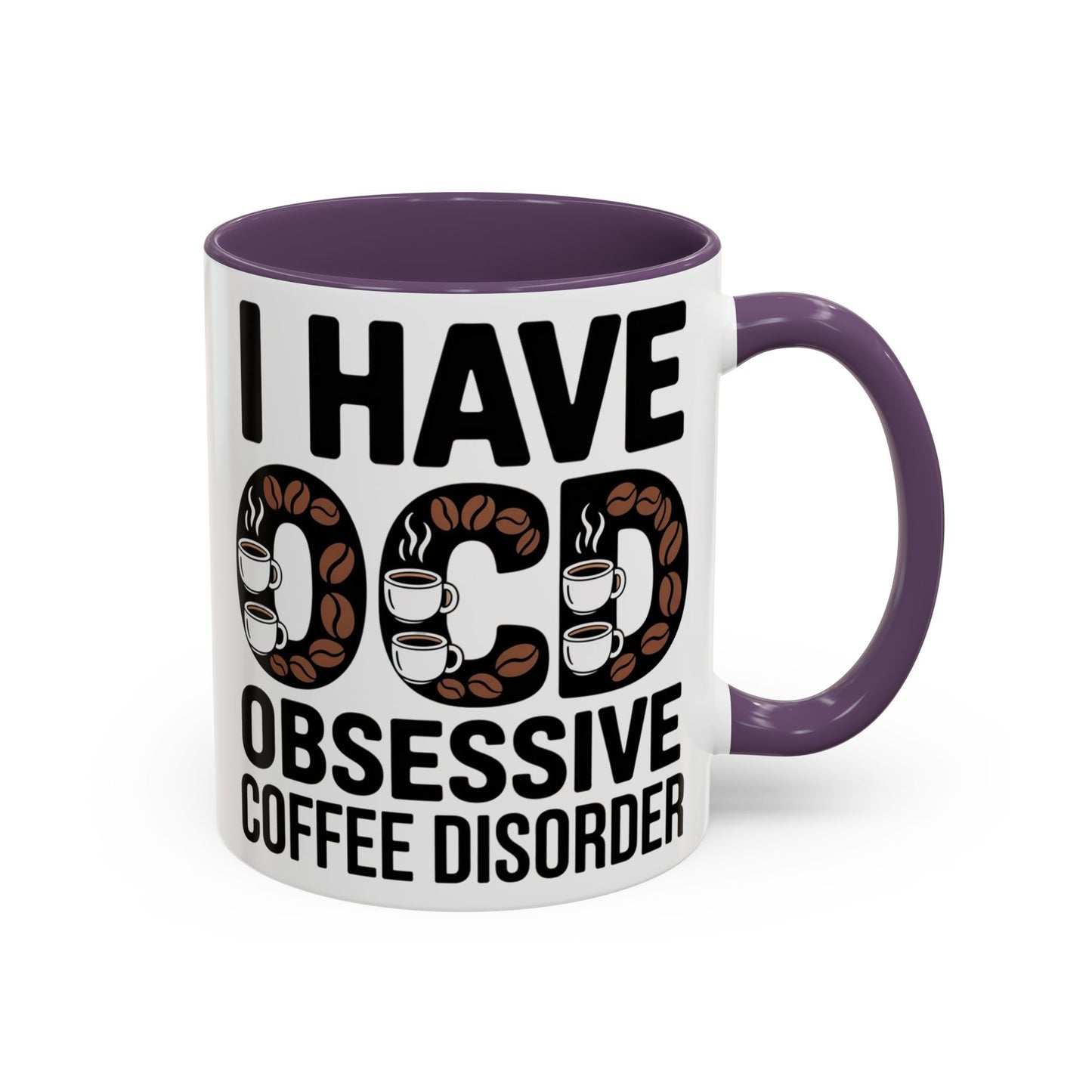 I Have OCD (Obsessive Coffee Disorder), Gift for Coffee Addicts, Funny Office Cup
