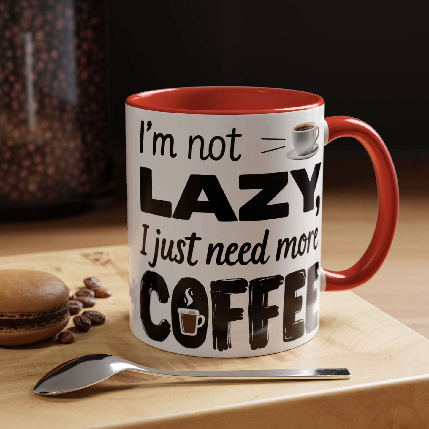 I'm Not Lazy Just Need More Coffee, Gift for Coffee Lovers, Home Office Mug, Unique Ceramic Cup