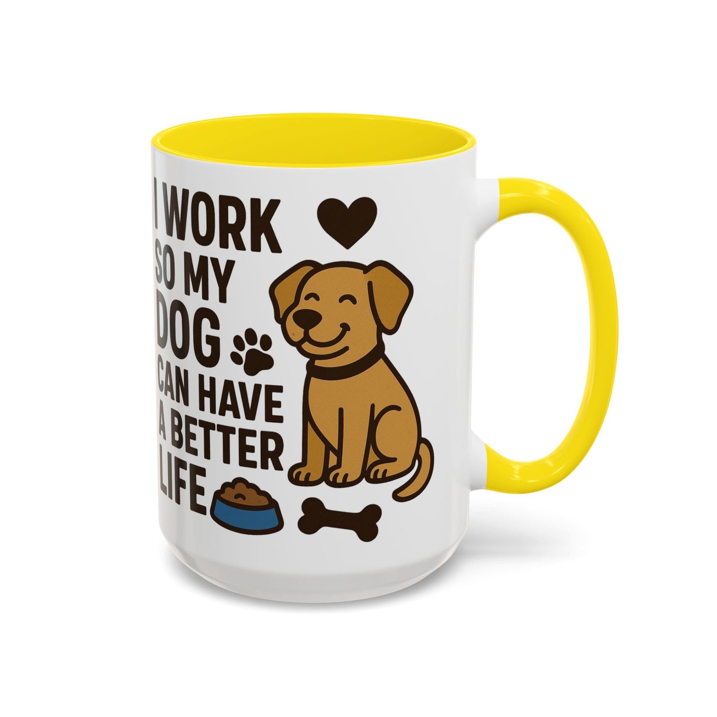 I Work So My Dog Can Have a Better Life, Pet Gift, Fun Coffee Cup, Dog Mom Gift, Animal Lover Mug