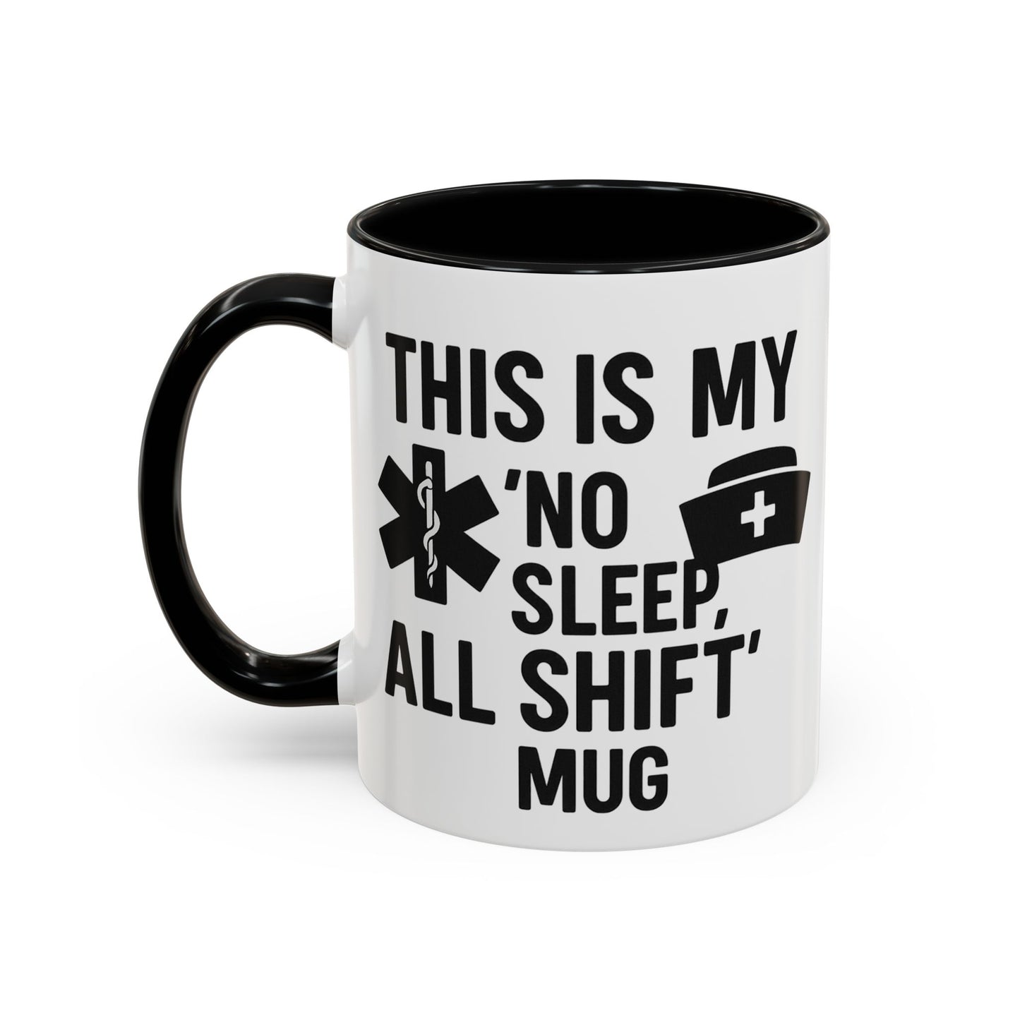 This Is My No Sleep All Shift Mug, Gift for Healthcare Workers, Black Accent Mug, Funny Nursing Gift