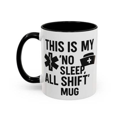 This Is My No Sleep All Shift Mug, Gift for Healthcare Workers, Black Accent Mug, Funny Nursing Gift