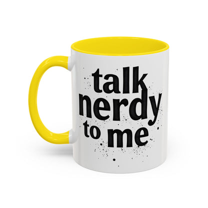 Talk Nerdy to Me - Accent Coffee Mug - Fun Gift for Geeks