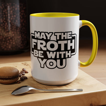 May The Froth Be With You, Coffee Lover Mug