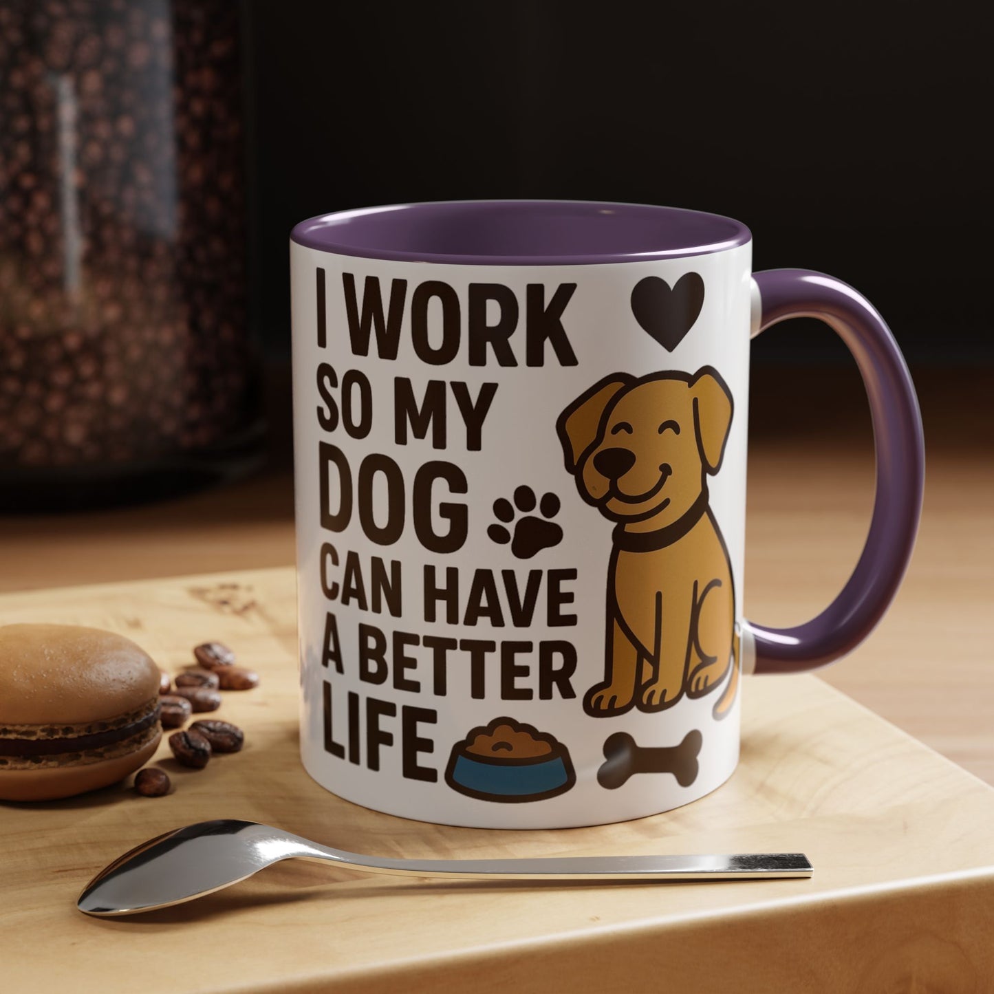 I Work So My Dog Can Have a Better Life, Pet Gift, Fun Coffee Cup, Dog Mom Gift, Animal Lover Mug