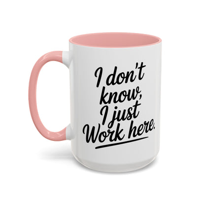 I Don't Know I Just Work Here, Gift for Coworkers, Office Humor, Employee Present, Black Handle Mug