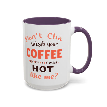 Wish your Coffee was Hot like Me - Humorous Coffee Mug