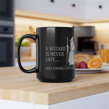 A Wizard is Never Late, Just Under-Caffeinated, Magical Kitchen Decor, Novelty Mug
