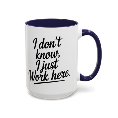 I Don't Know I Just Work Here, Gift for Coworkers, Office Humor, Employee Present, Black Handle Mug