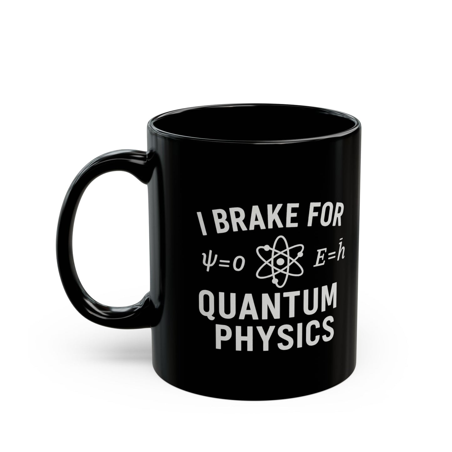 Quantum Physics Mug - I Brake for Quantum Physics, Science Lover Gift, Coffee Cup, Geeky Gift, Physics Enthusiast Mug
