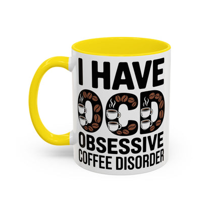 I Have OCD (Obsessive Coffee Disorder), Gift for Coffee Addicts, Funny Office Cup