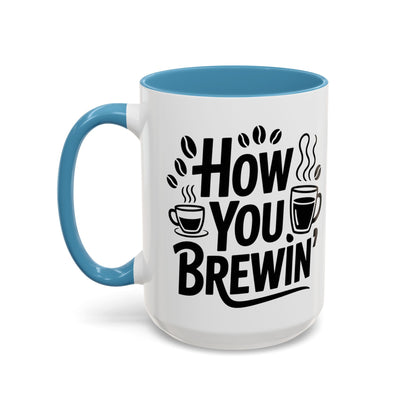 How You Brewin' Coffee Lover's Accent Mug -  Perfect for Daily Coffee Ritual, Birthday Gift