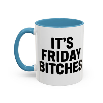 It's Friday Bitches - Funny Coffee Mug - Gift for Friends