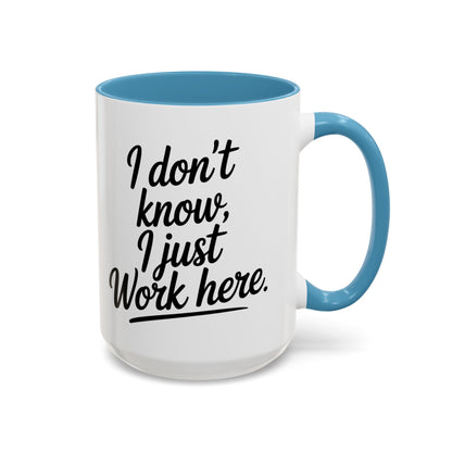 I Don't Know I Just Work Here, Gift for Coworkers, Office Humor, Employee Present, Black Handle Mug