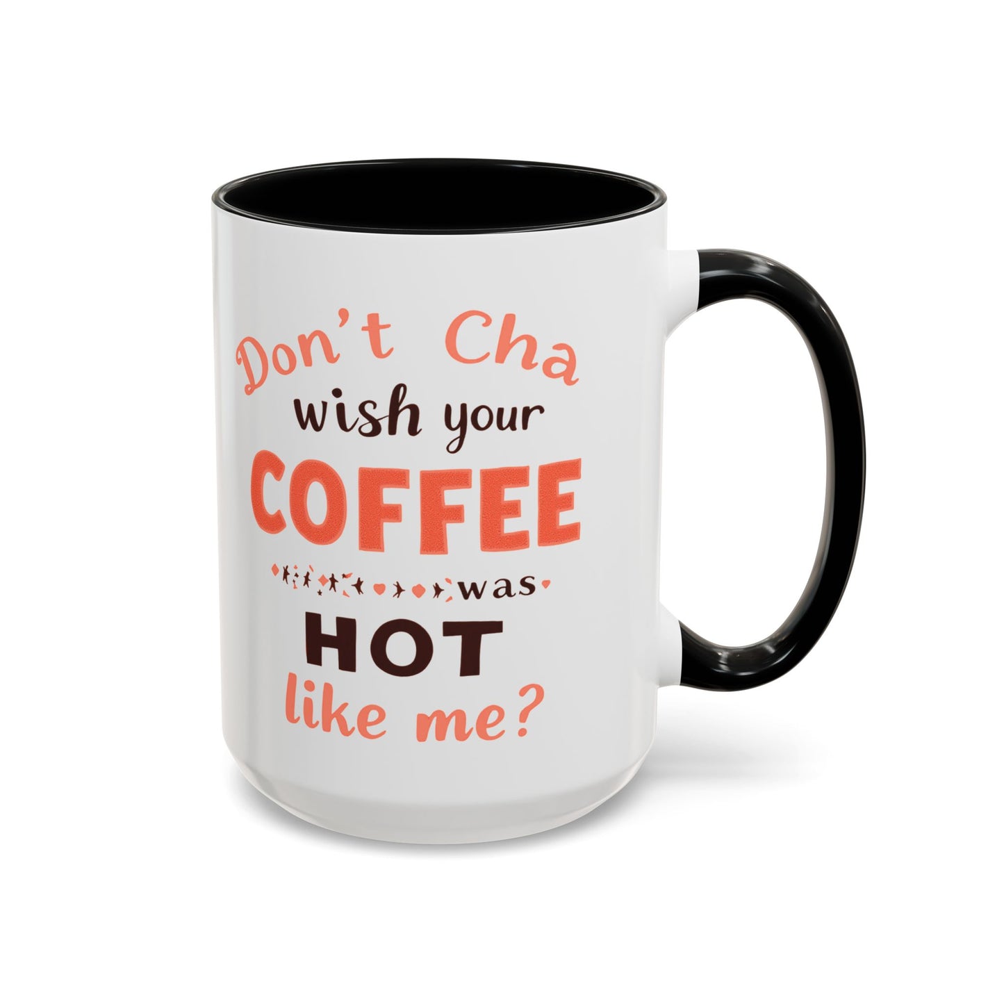 Wish your Coffee was Hot like Me - Humorous Coffee Mug