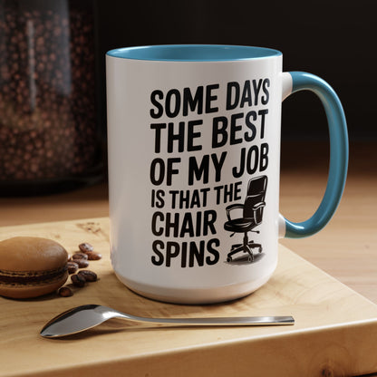 Some Days the Best Part is The Chair Spins Funny Office Coffee Mug, Inspirational Mug, Gift for Coworkers, Home Office Desk Decor