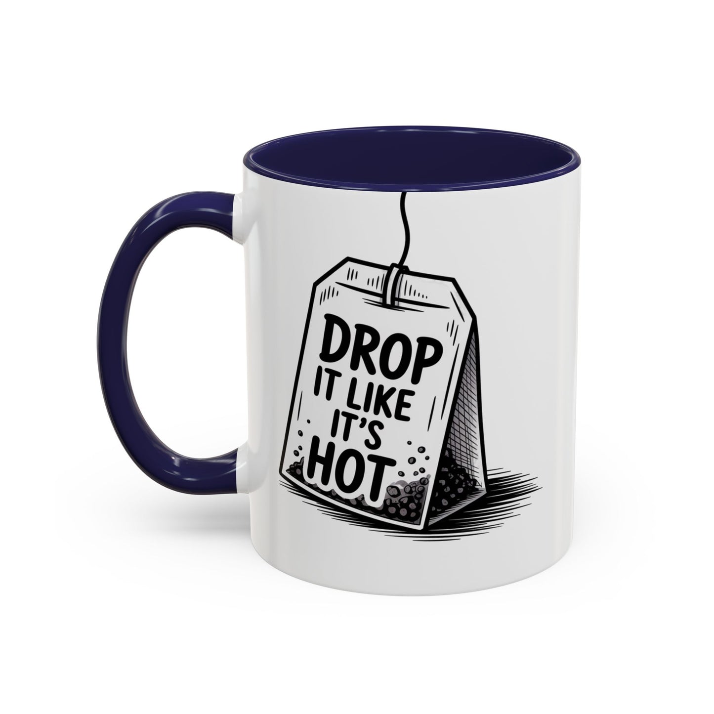 Drop It Like Its Hot -Funny Tea Lover's Coffee Mug, Gift for Tea Enthusiasts, Unique Kitchen Decor
