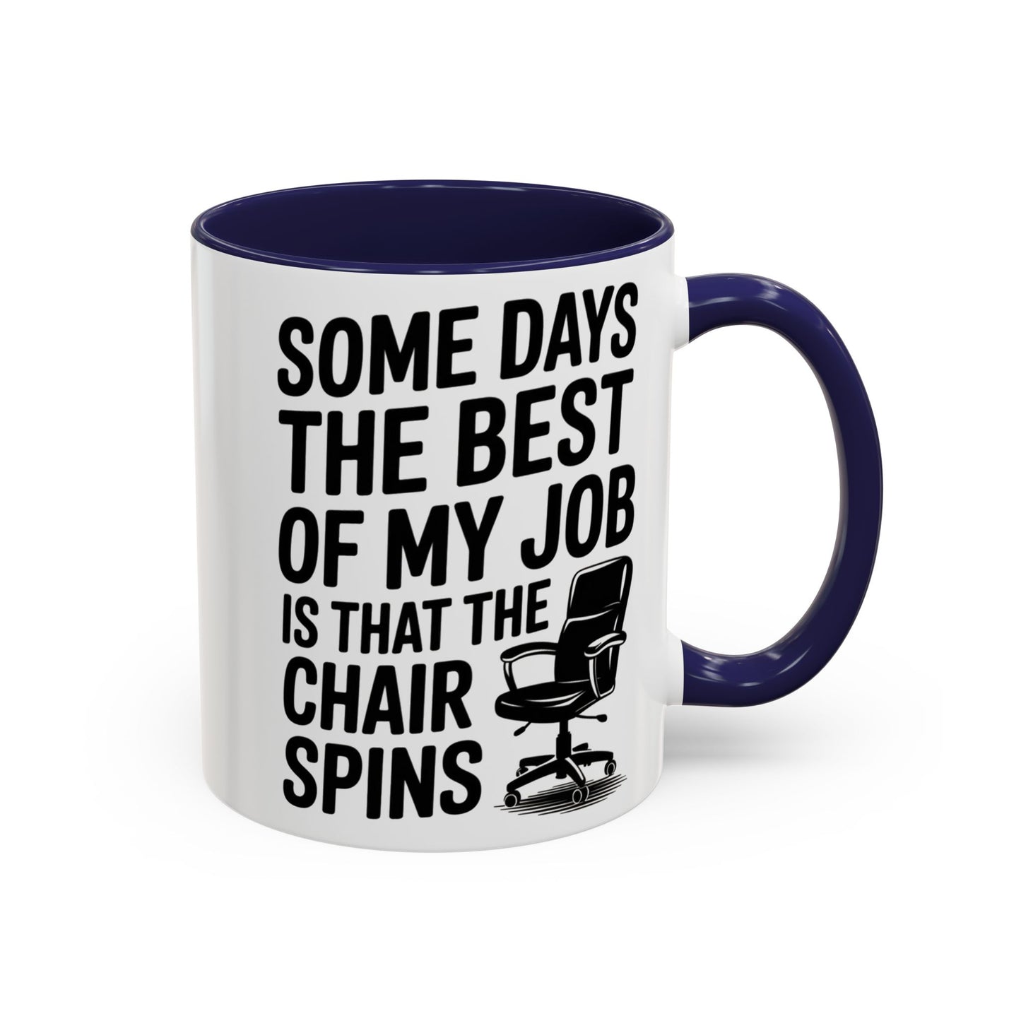 Some Days the Best Part is The Chair Spins Funny Office Coffee Mug, Inspirational Mug, Gift for Coworkers, Home Office Desk Decor