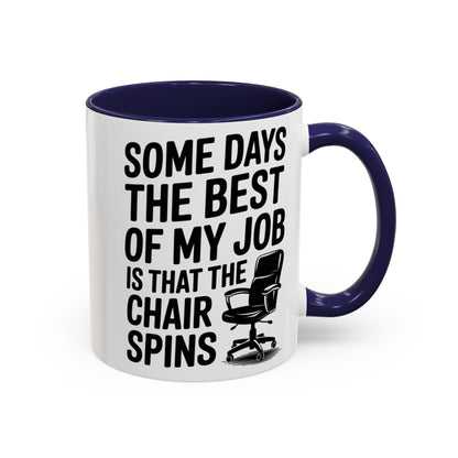 Some Days the Best Part is The Chair Spins Funny Office Coffee Mug, Inspirational Mug, Gift for Coworkers, Home Office Desk Decor