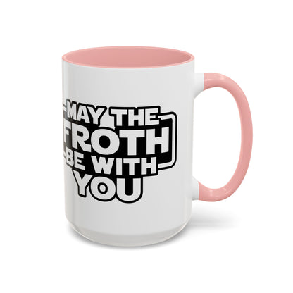May The Froth Be With You, Coffee Lover Mug