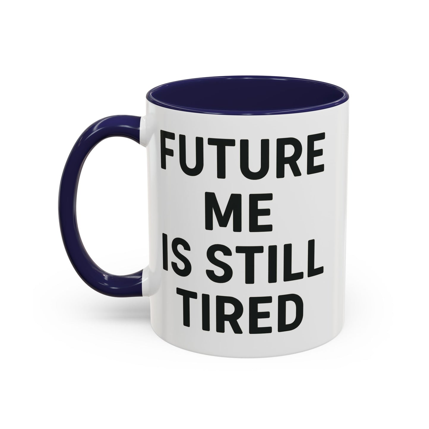 Future Me Coffee Mug - Funny Black Accent Mug for Coffee Lovers, Gift for Friends, Home Office Decor, Humor for Tired Souls