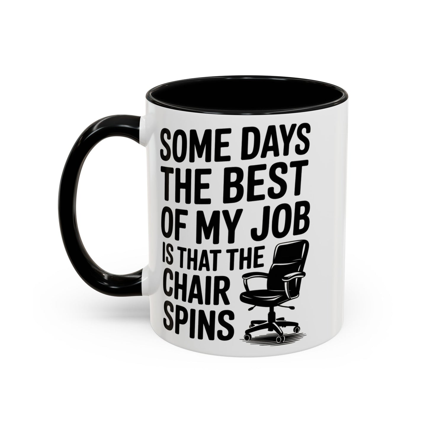 Some Days the Best Part is The Chair Spins Funny Office Coffee Mug, Inspirational Mug, Gift for Coworkers, Home Office Desk Decor