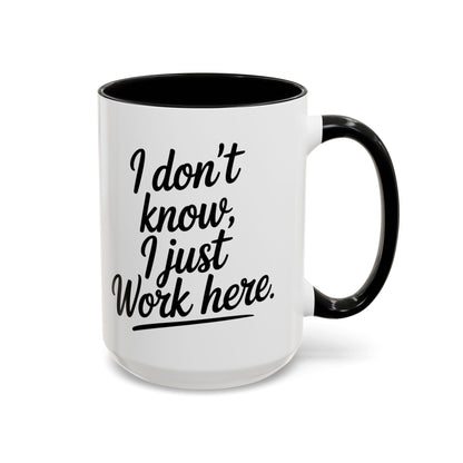 I Don't Know I Just Work Here, Gift for Coworkers, Office Humor, Employee Present, Black Handle Mug