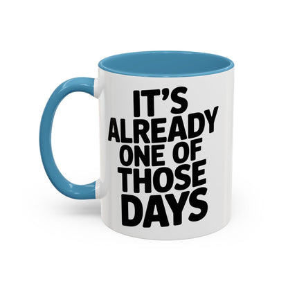 It's Already One of Those Days for More Laughs, Gifts, Office Decor, Humorous Beverage Container