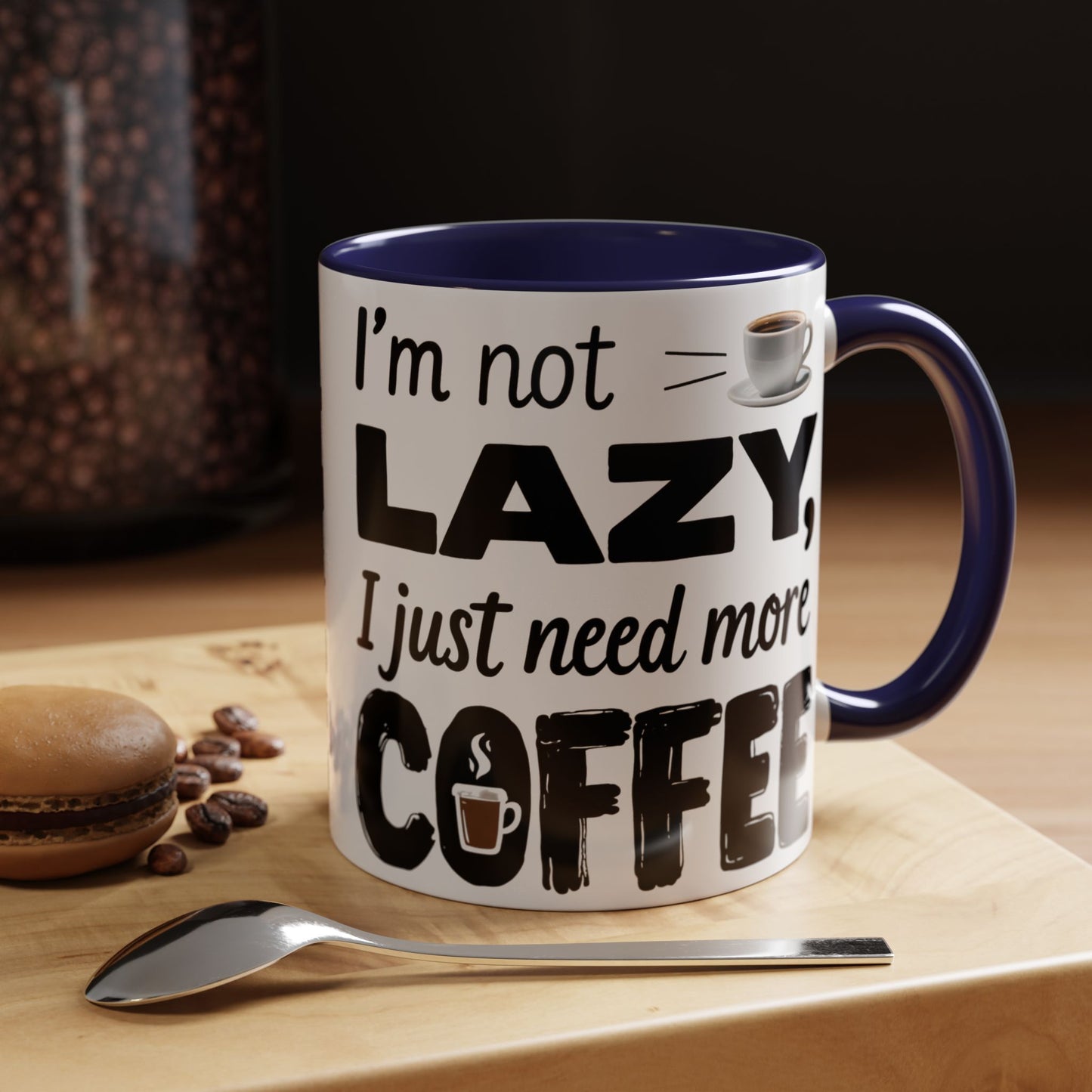 I'm Not Lazy Just Need More Coffee, Gift for Coffee Lovers, Home Office Mug, Unique Ceramic Cup