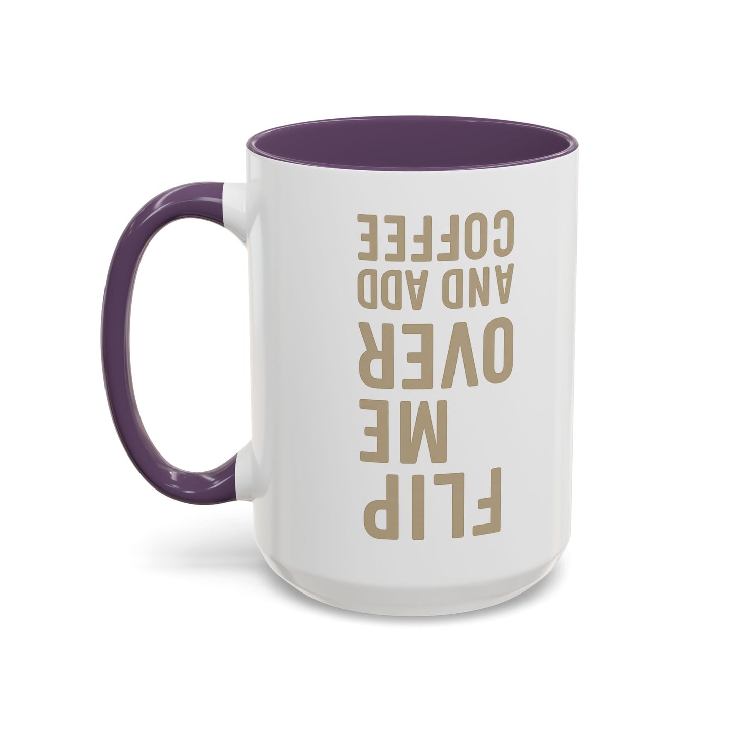 Flip Me Over and Add Coffee - Funny Coffee Mug Stylish Gift for Coffee Lovers