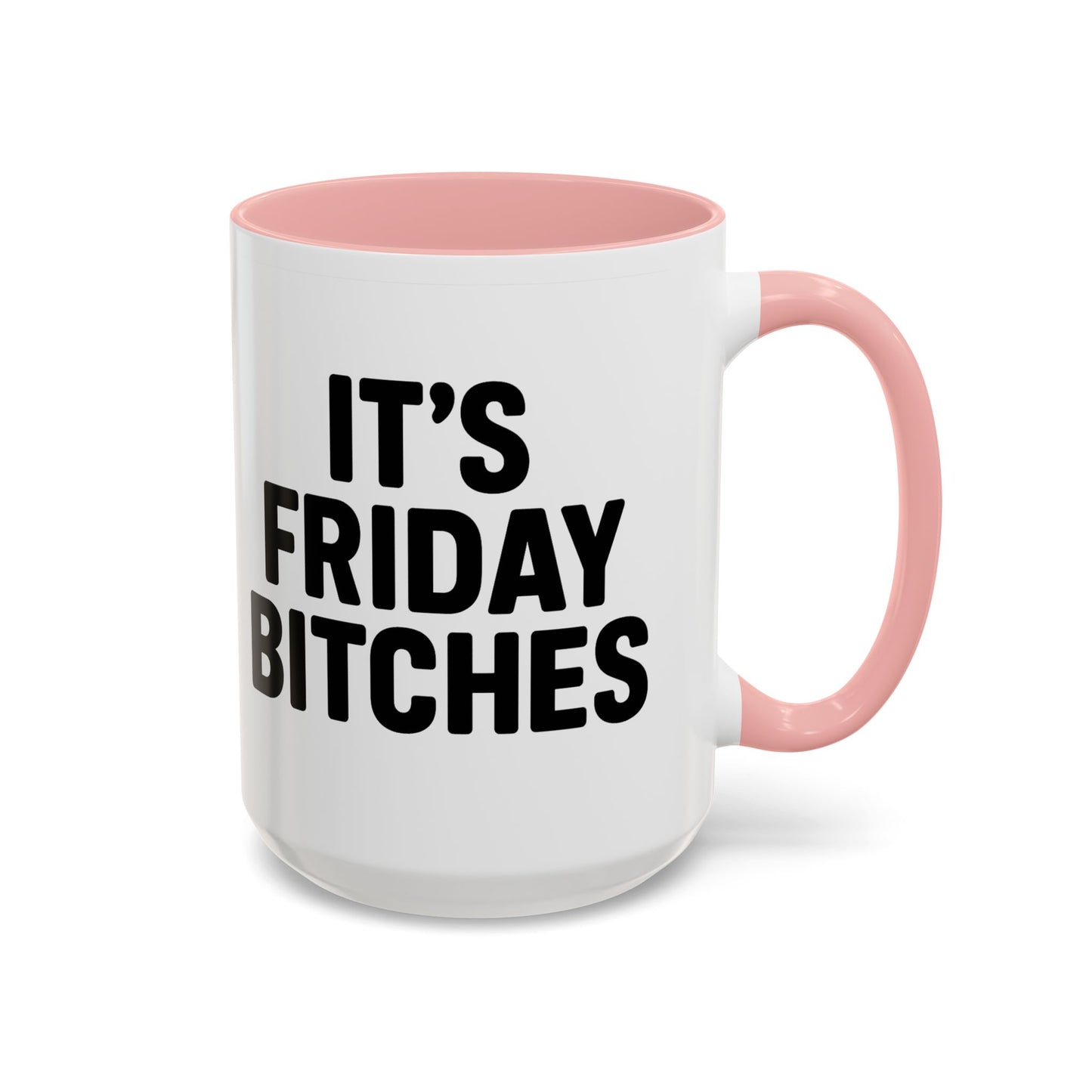 It's Friday Bitches - Funny Coffee Mug - Gift for Friends