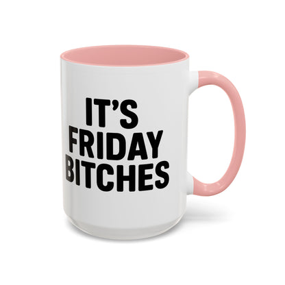 It's Friday Bitches - Funny Coffee Mug - Gift for Friends