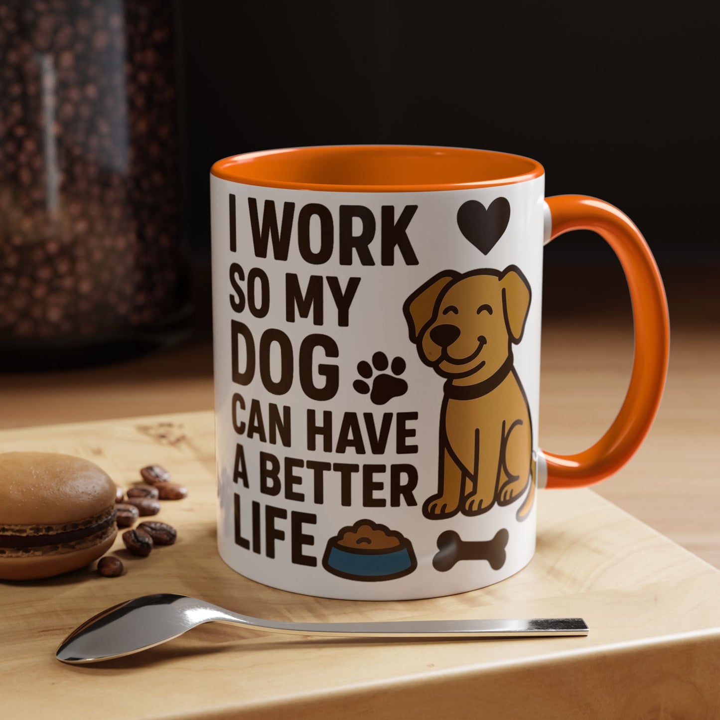 I Work So My Dog Can Have a Better Life, Pet Gift, Fun Coffee Cup, Dog Mom Gift, Animal Lover Mug