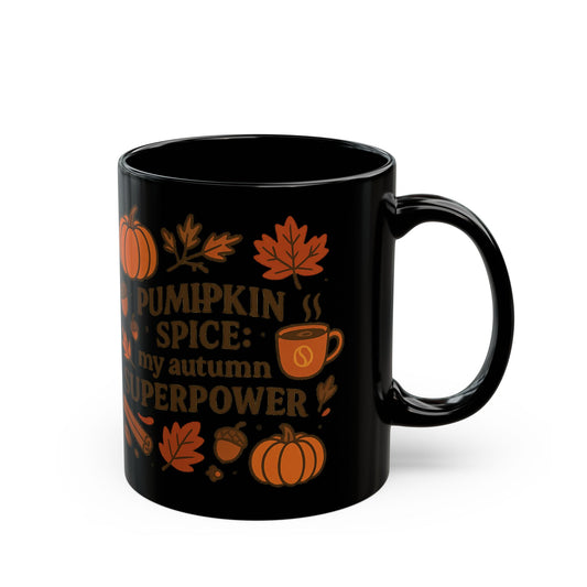 Pumpkin spice: my autumn superpower Mug, Cozy Vibes, Thanksgiving Decor