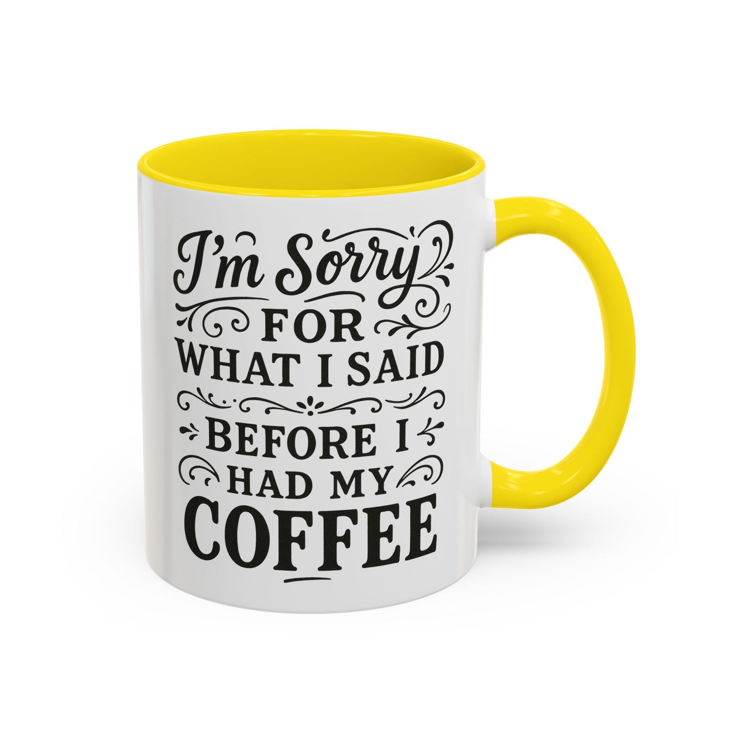 I'm Sorry for what I said before my coffee - Funny Coffee Mug