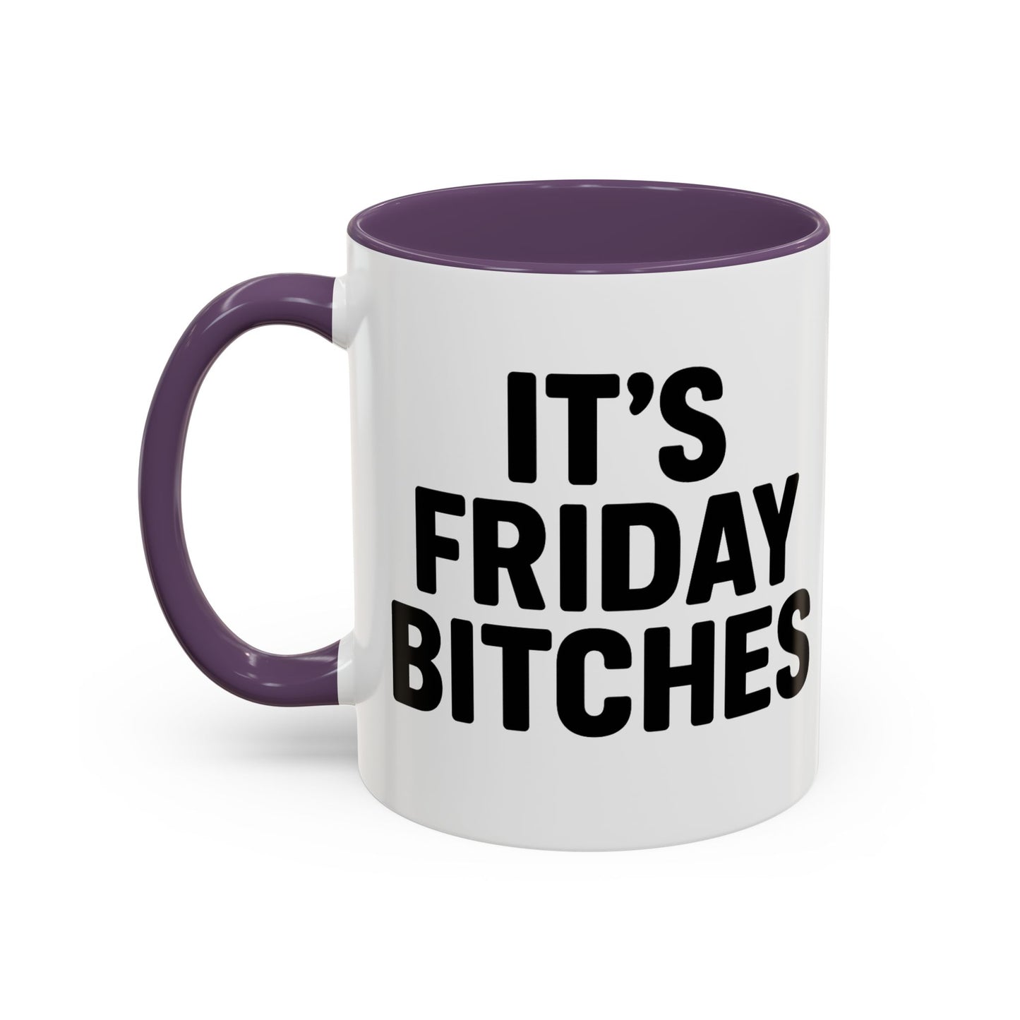 It's Friday Bitches - Funny Coffee Mug - Gift for Friends