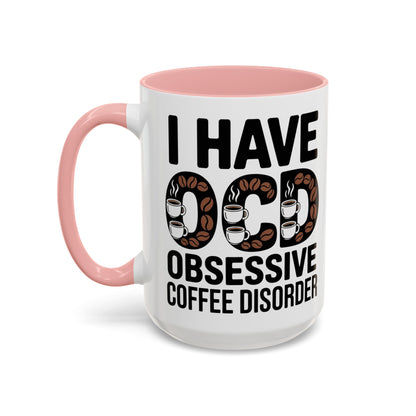 I Have OCD (Obsessive Coffee Disorder), Gift for Coffee Addicts, Funny Office Cup