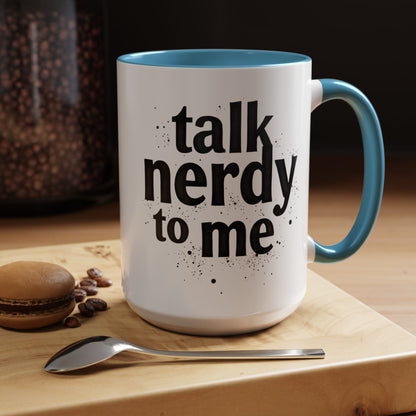 Talk Nerdy to Me - Accent Coffee Mug - Fun Gift for Geeks