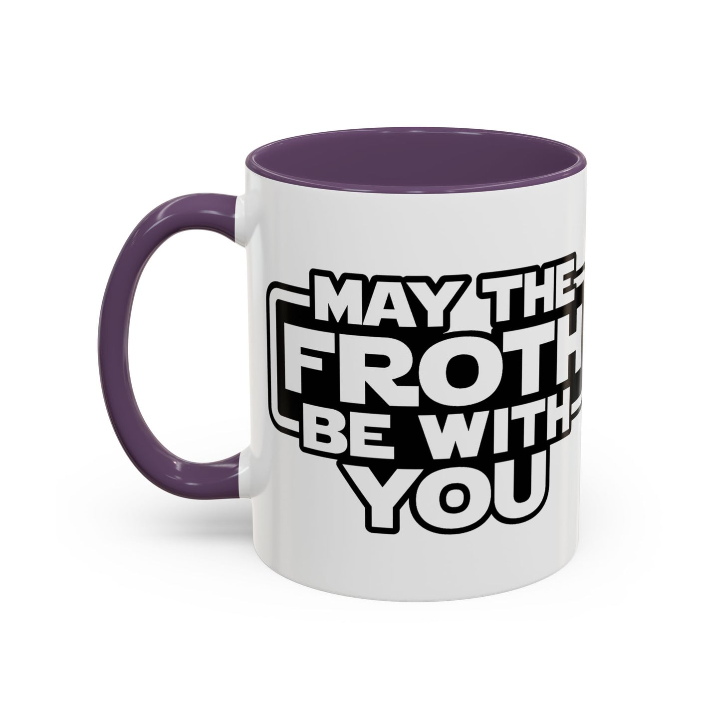 May The Froth Be With You, Coffee Lover Mug