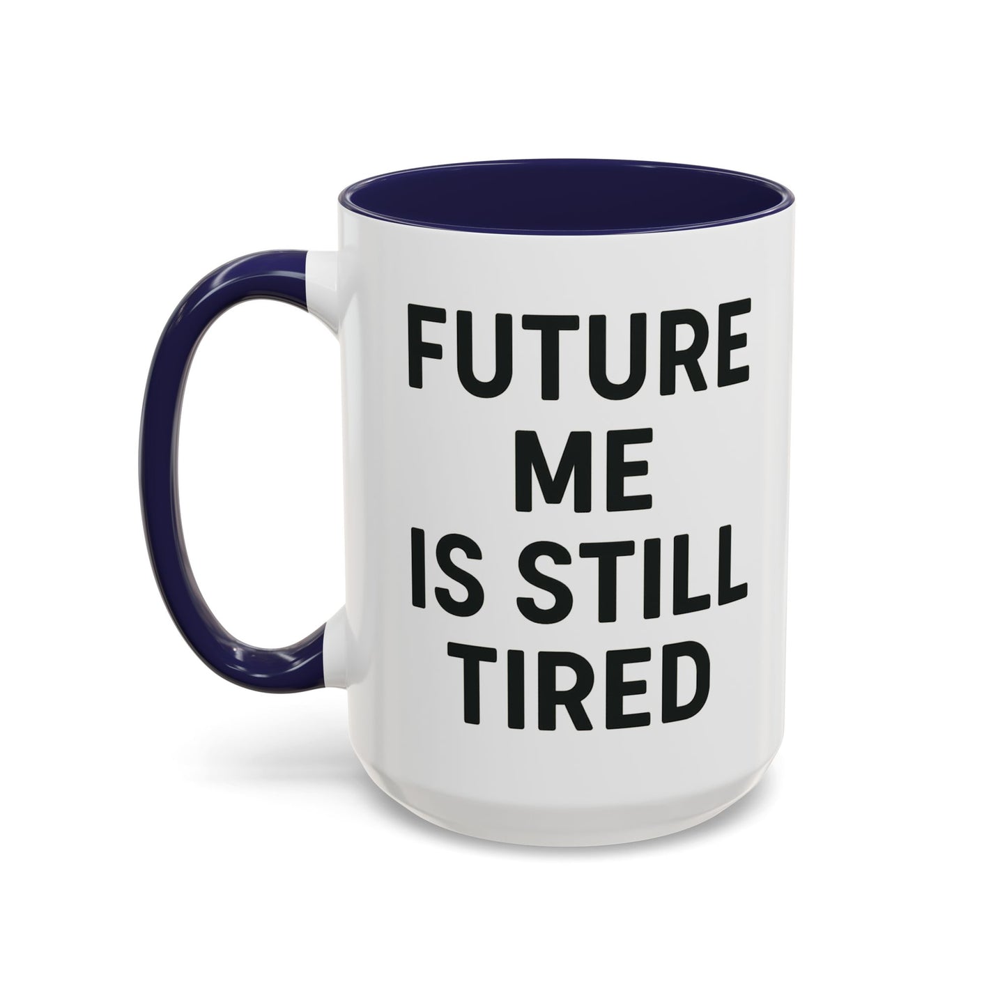Future Me Coffee Mug - Funny Black Accent Mug for Coffee Lovers, Gift for Friends, Home Office Decor, Humor for Tired Souls