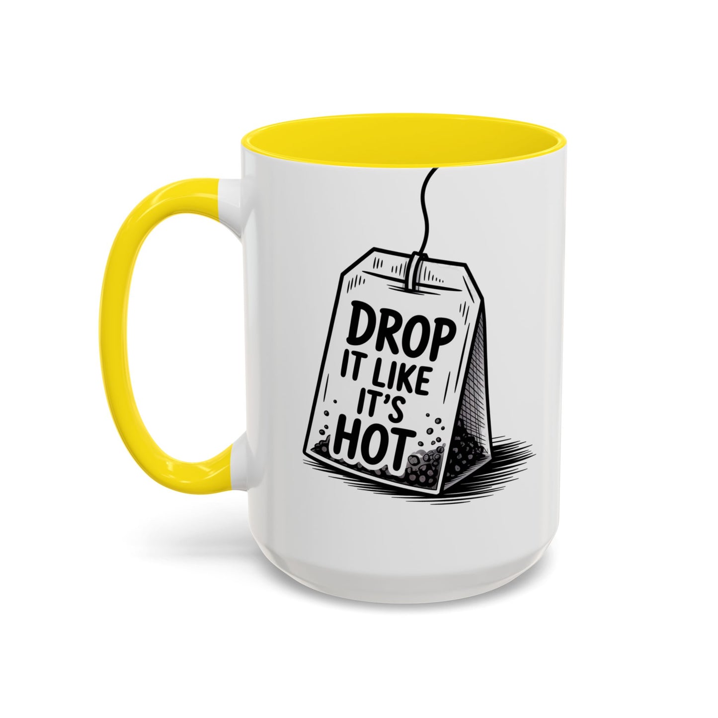 Drop It Like Its Hot -Funny Tea Lover's Coffee Mug, Gift for Tea Enthusiasts, Unique Kitchen Decor