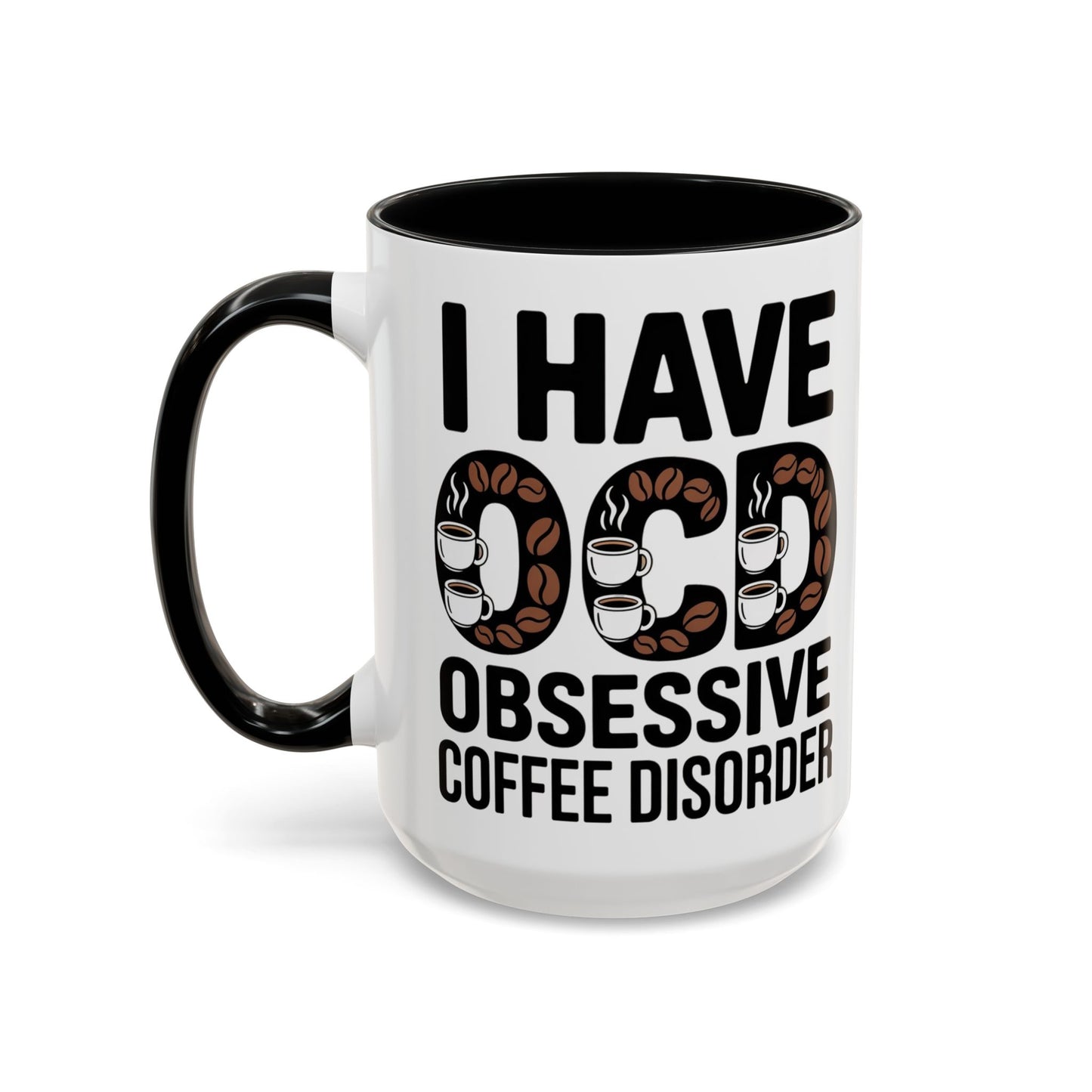I Have OCD (Obsessive Coffee Disorder), Gift for Coffee Addicts, Funny Office Cup