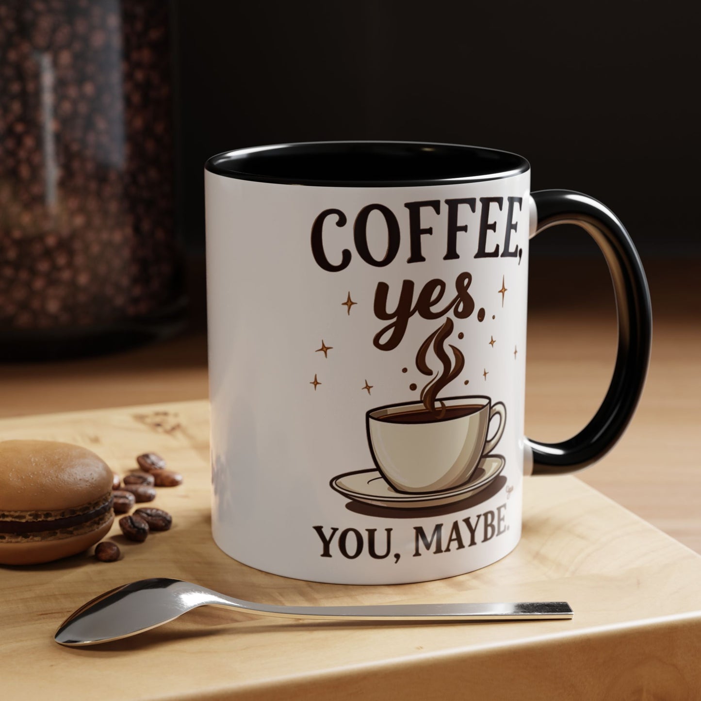 Coffee Lover's Accent Mug - 'Coffee, Yes. You, Maybe.'