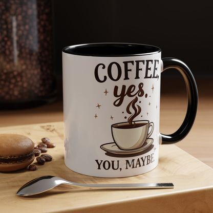 Coffee Lover's Accent Mug - 'Coffee, Yes. You, Maybe.'