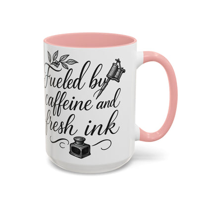 Fueled by Caffeine and Fresh Ink - Gift for Tattoo Enthusiast and Artist, 11oz & 15oz