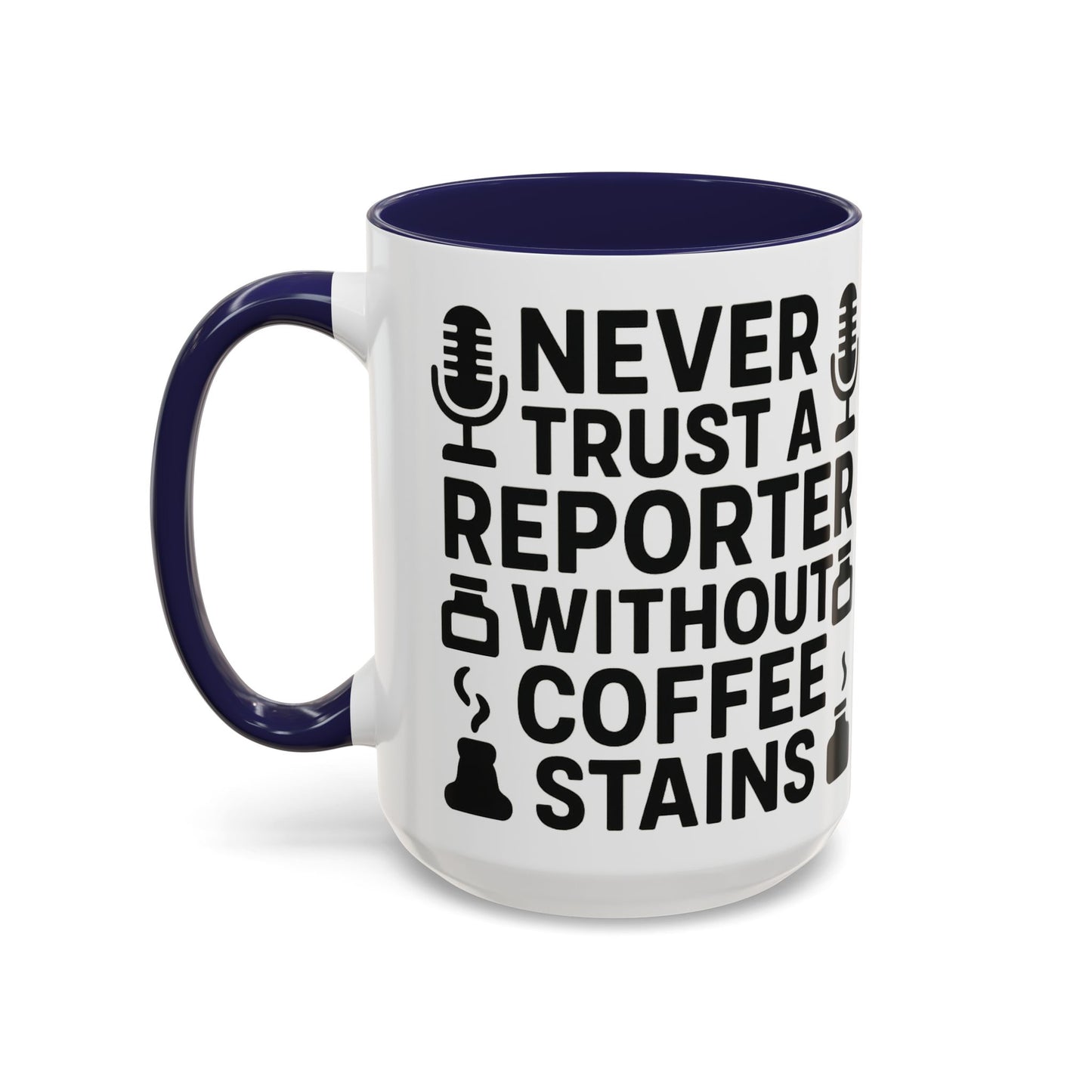 Never Trust a Reporter without Coffee Stains - Funny Journalist Gift, Reporter Humor, Coffee Stain Mug