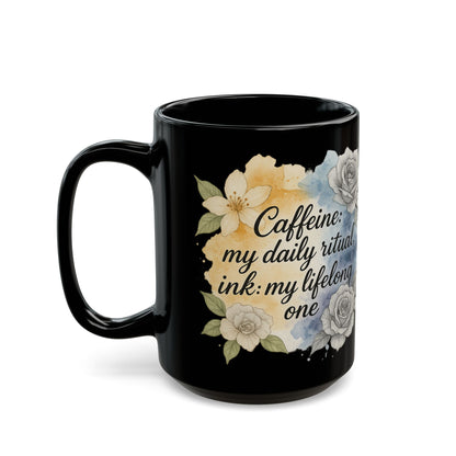 Caffeine my Daily Ritual Ink my Lifelong one Inspirational Quote, Caffeine Lover Gift