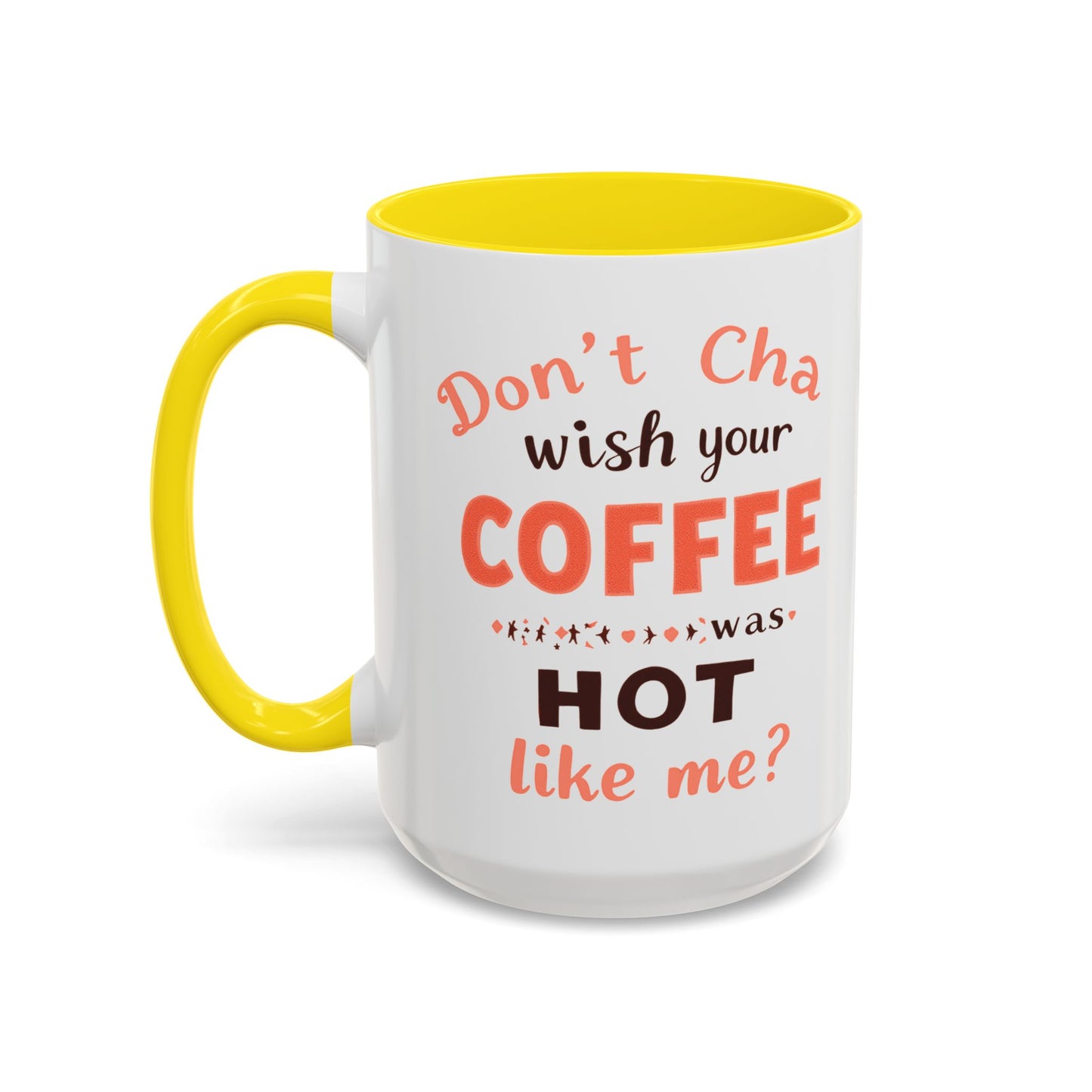 Wish your Coffee was Hot like Me - Humorous Coffee Mug