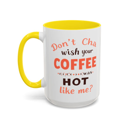 Wish your Coffee was Hot like Me - Humorous Coffee Mug
