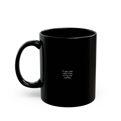 If You Can Read This Bring Me Coffee - Funny Mug, Coffee Lovers, Gift