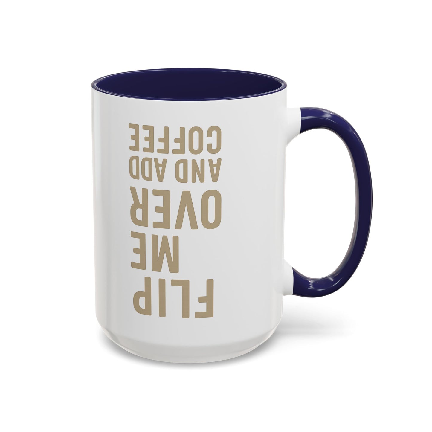 Flip Me Over and Add Coffee - Funny Coffee Mug Stylish Gift for Coffee Lovers